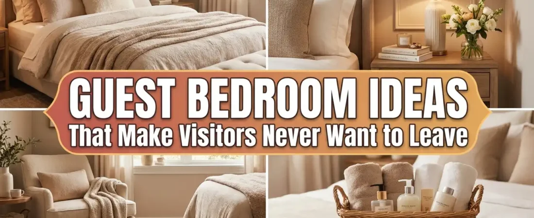 Guest Bedroom Ideas That Make Visitors Never Want to Leave
