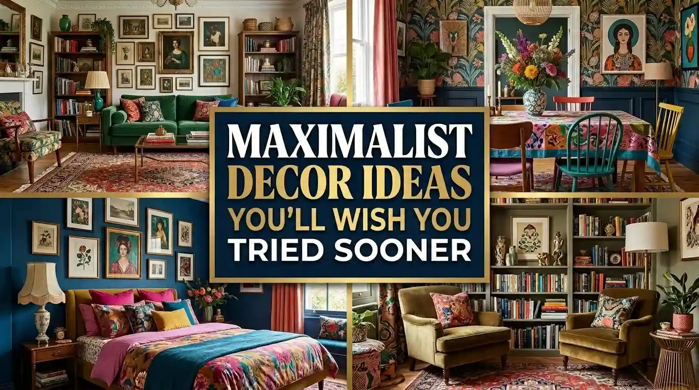Maximalist Decor Ideas You’ll Wish You Tried Sooner