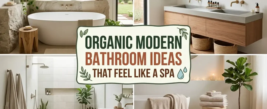 Organic Modern Bathroom Ideas That Feel Like a Spa
