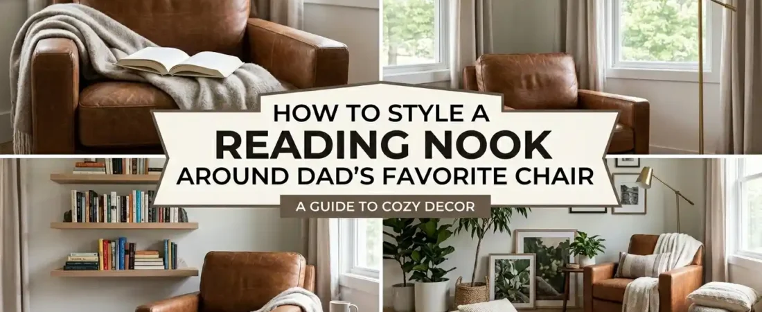 Reading Nook Ideas Around Dad’s Favorite Chair