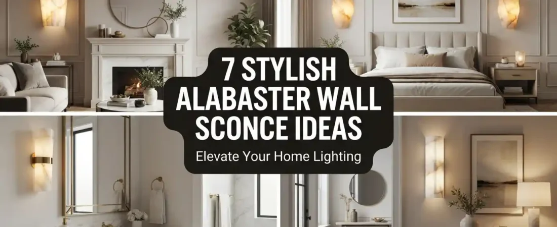 7 Stylish Alabaster Wall Sconce Ideas