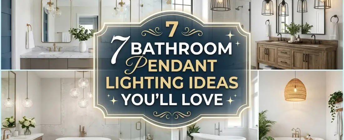 7 Bathroom Pendant Lighting Ideas You’ll Love