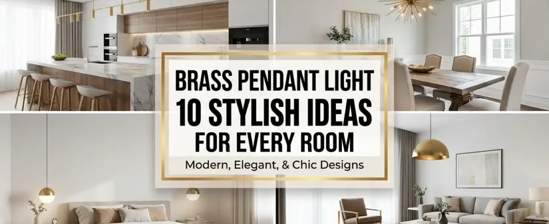 Brass Pendant Light: 10 Stylish Ideas for Every Room