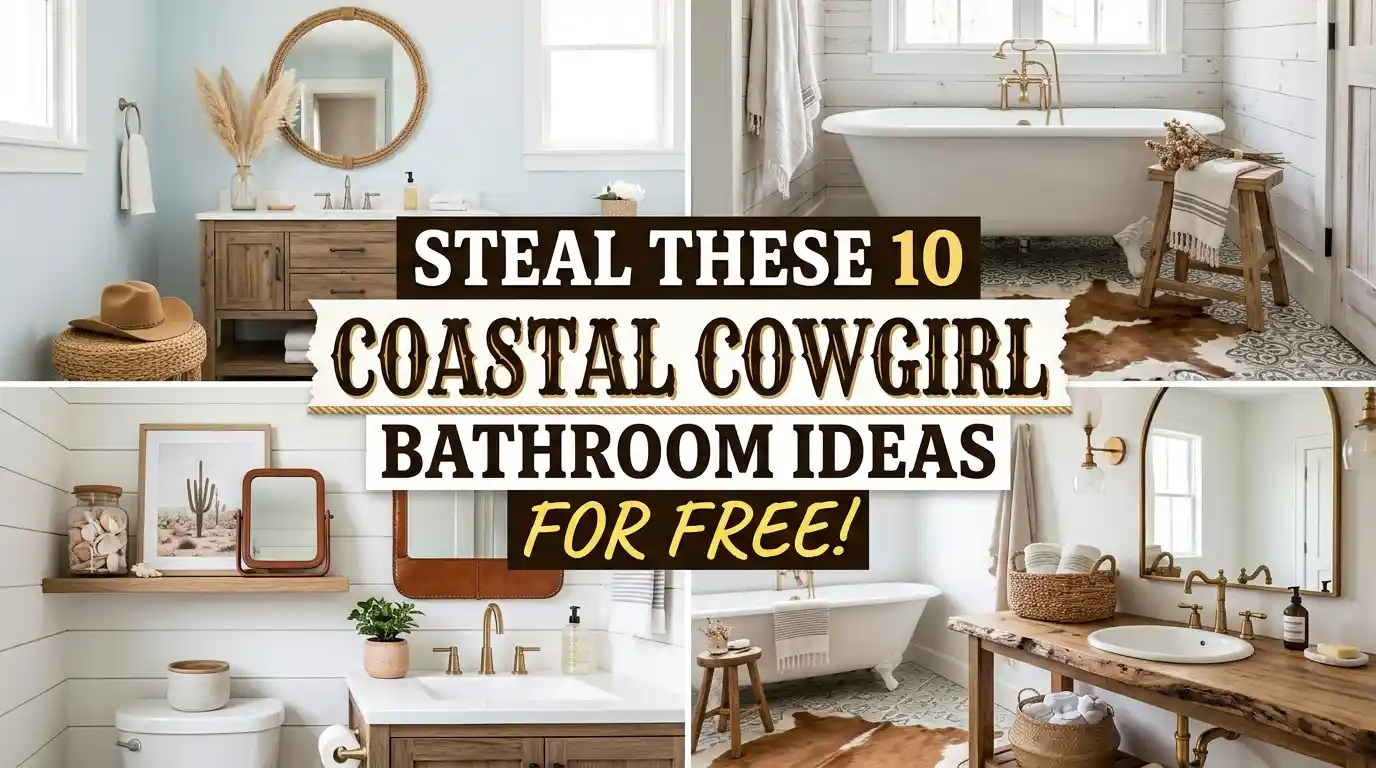Steal These 10 Coastal Cowgirl Bathroom Ideas For FREE!