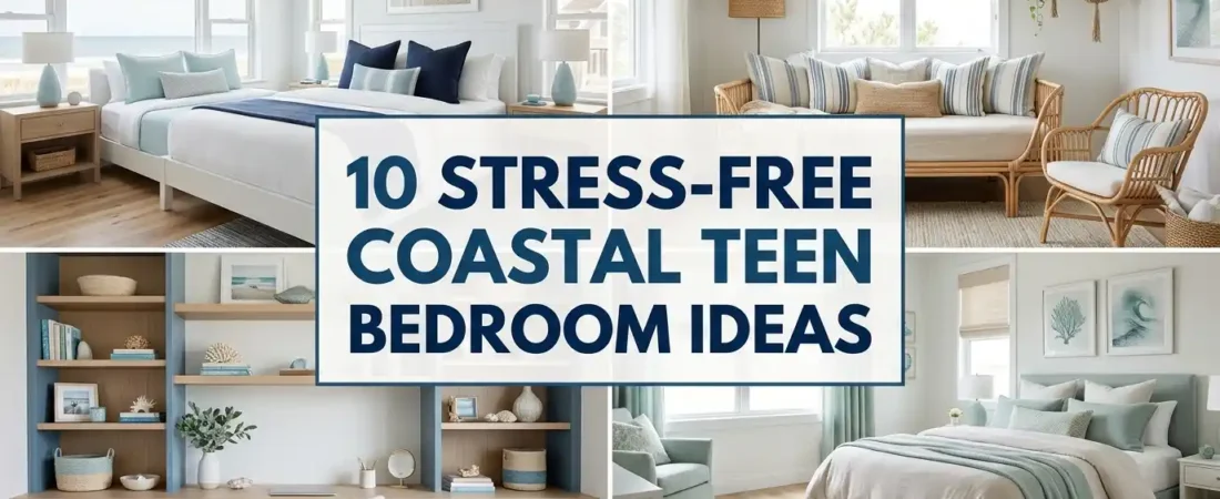 10 Stress-Free Coastal Teen Bedroom Ideas
