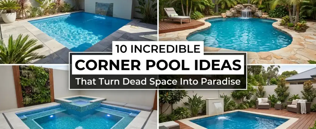 10 Corner Pool Ideas That Turn Dead Space Into Paradise