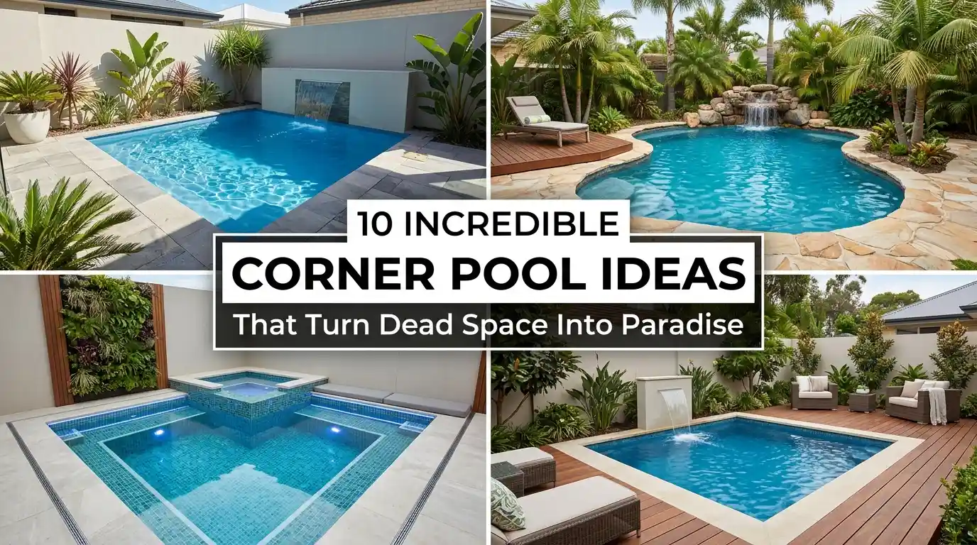 10 Corner Pool Ideas That Turn Dead Space Into Paradise