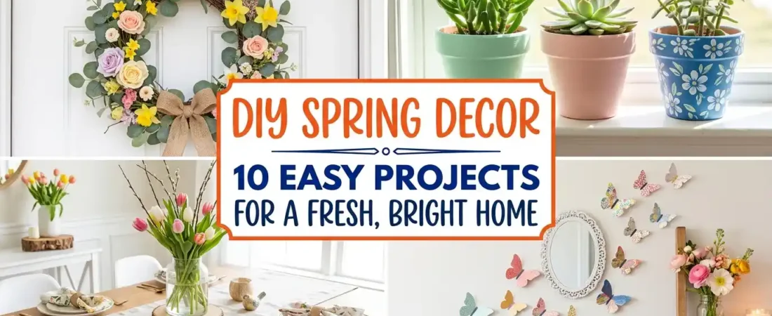 DIY Spring Decor — 10 Easy Projects for a Fresh, Bright Home