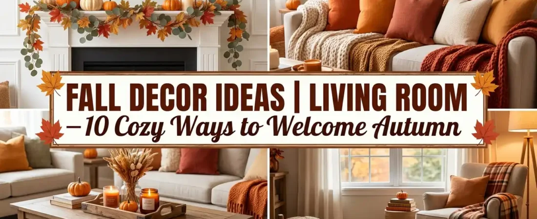 Fall Decor Ideas Living Room — 10 Cozy Ways to Welcome Autumn