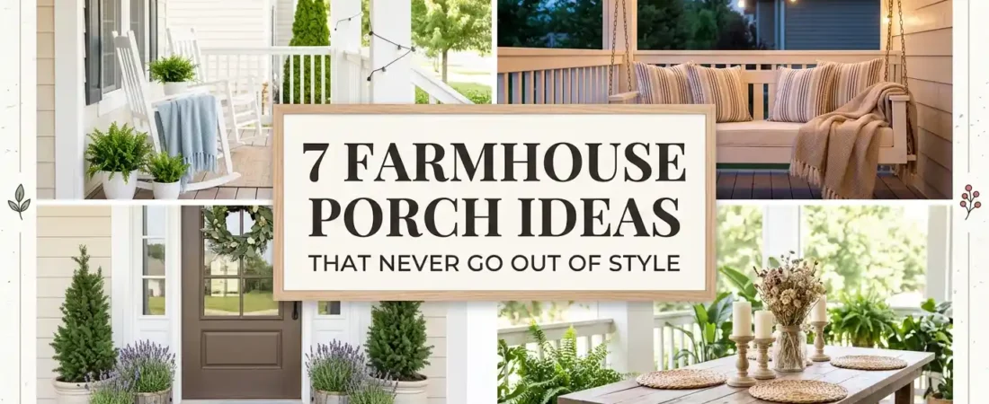 7 Farmhouse Porch Ideas That Never Go Out of Style