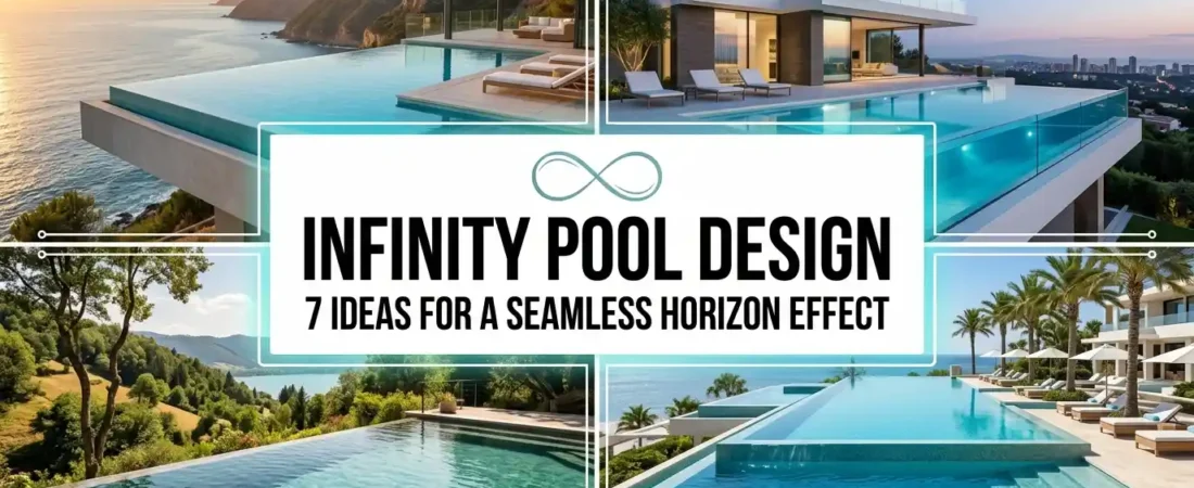 Infinity Pool Design — 7 Ideas for a Seamless Horizon Effect