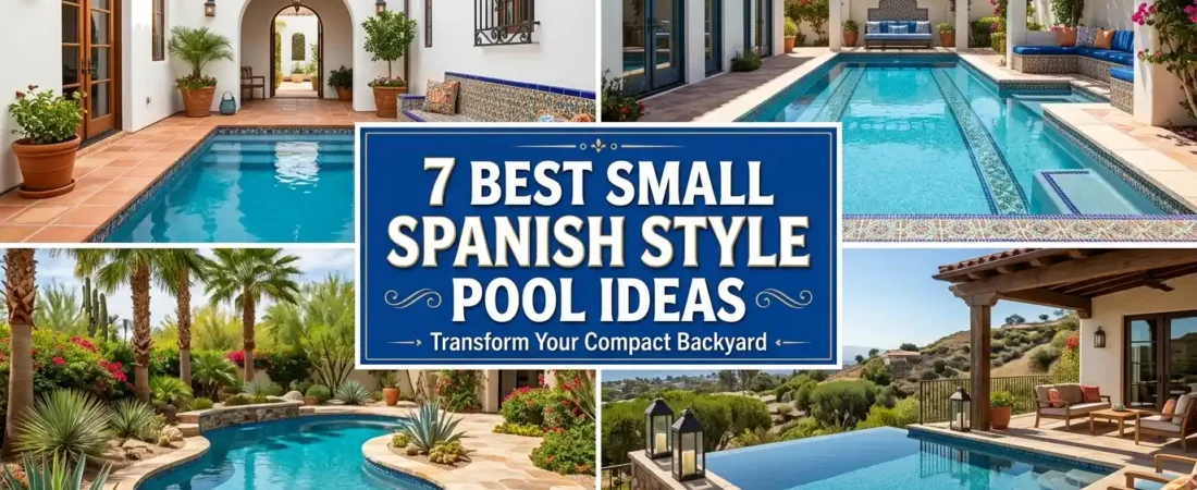 7 Best Small Spanish Style Pool Ideas