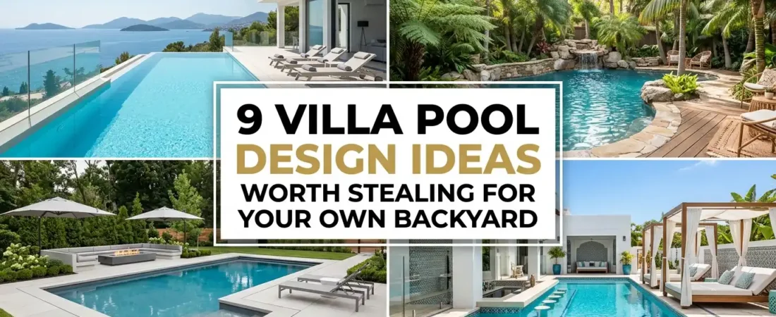 9 Villa Pool Design Ideas Worth Stealing for Your Own Backyard